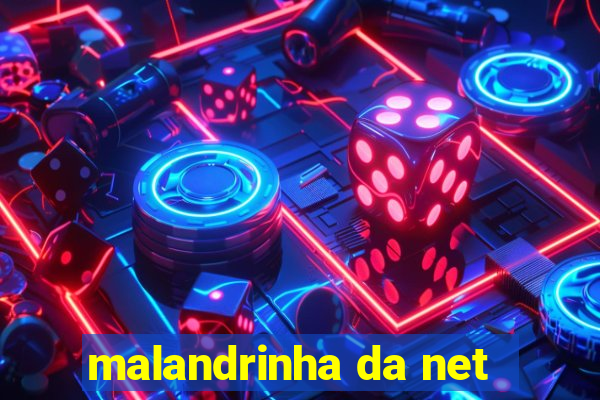 malandrinha da net